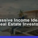 Top 15 Passive Income Ideas for Real Estate Investors