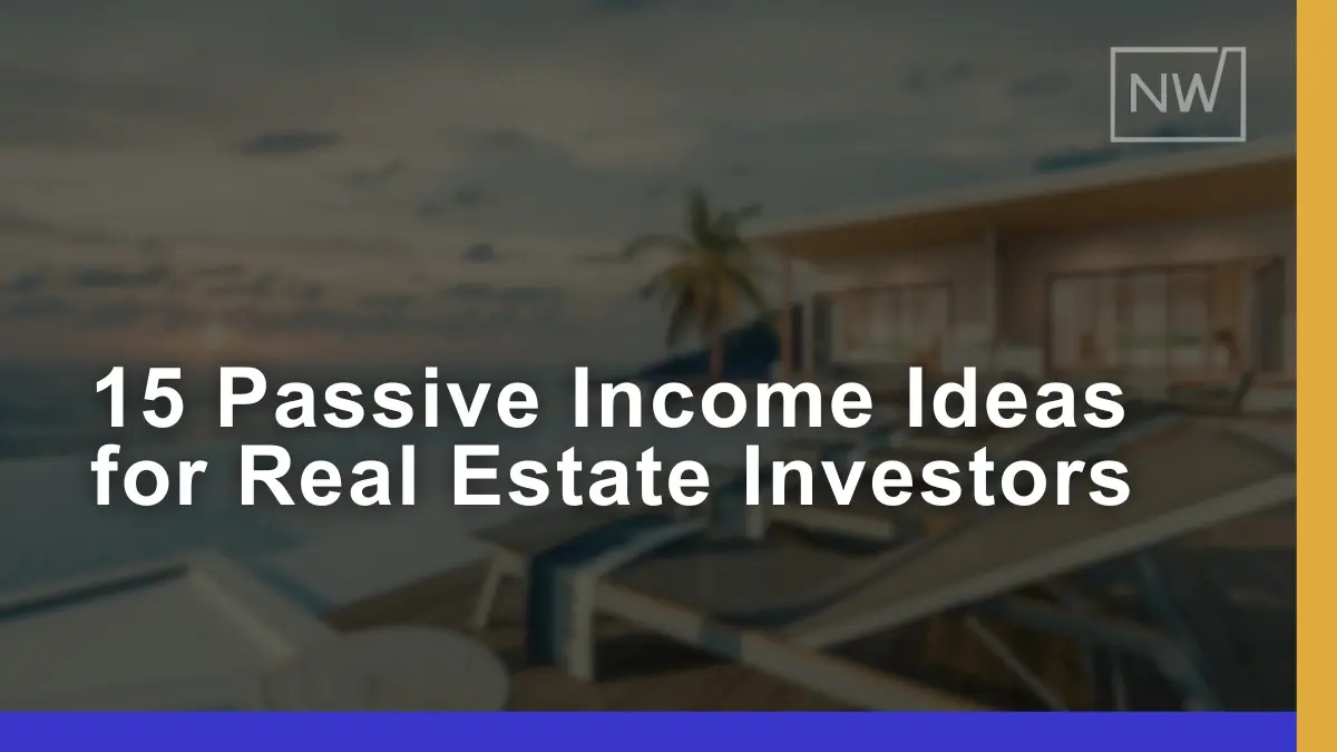 Top 15 Passive Income Ideas for Real Estate Investors