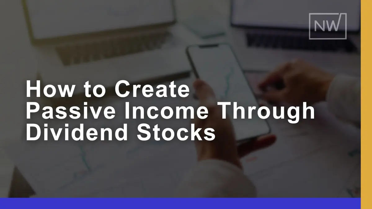 How to Create Passive Income Through Dividend Stocks