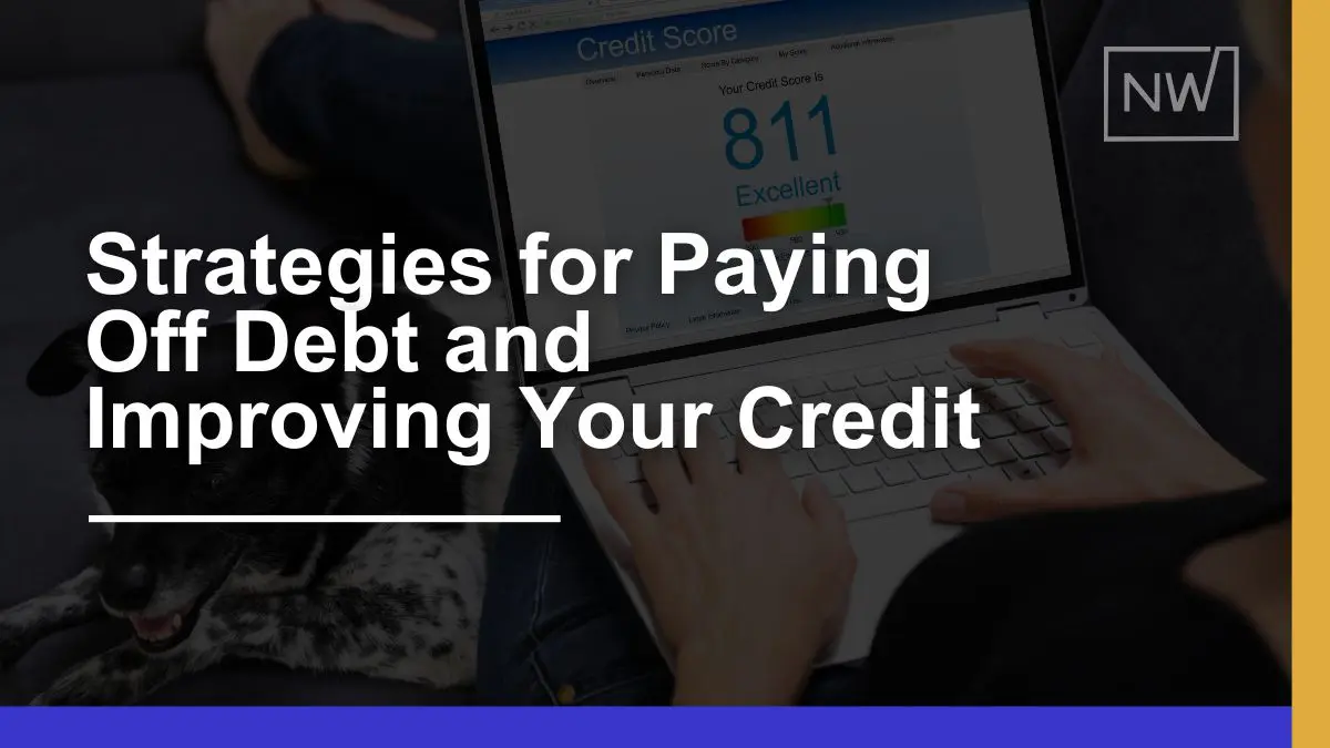 Strategies to Pay Off Debt & Improve Credit in 2025