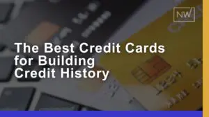 Best Credit Cards to Help You Build a Strong Credit History