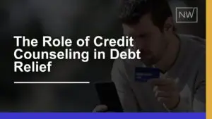 The Role of Credit Counseling in Effective Debt Relief