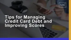 Tips for Managing Credit Card Debt & Improving Scores