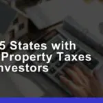 Top 5 States With Low Property Taxes for Investors in 2025