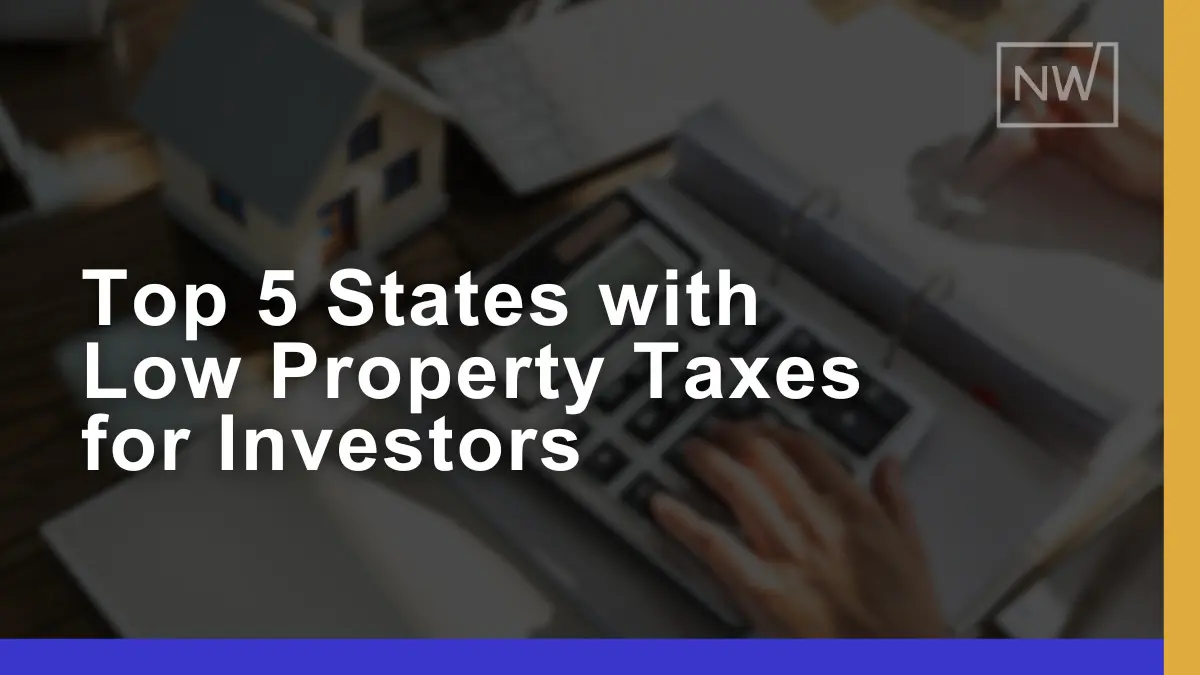 Top 5 States With Low Property Taxes for Investors in 2025