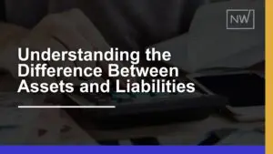 Understanding the Difference Between Assets & Liabilities